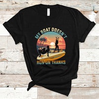 Funny Boat Owner T Shirt My Boat Doesn't Run On Thanks Pontoon - Wonder Print Shop