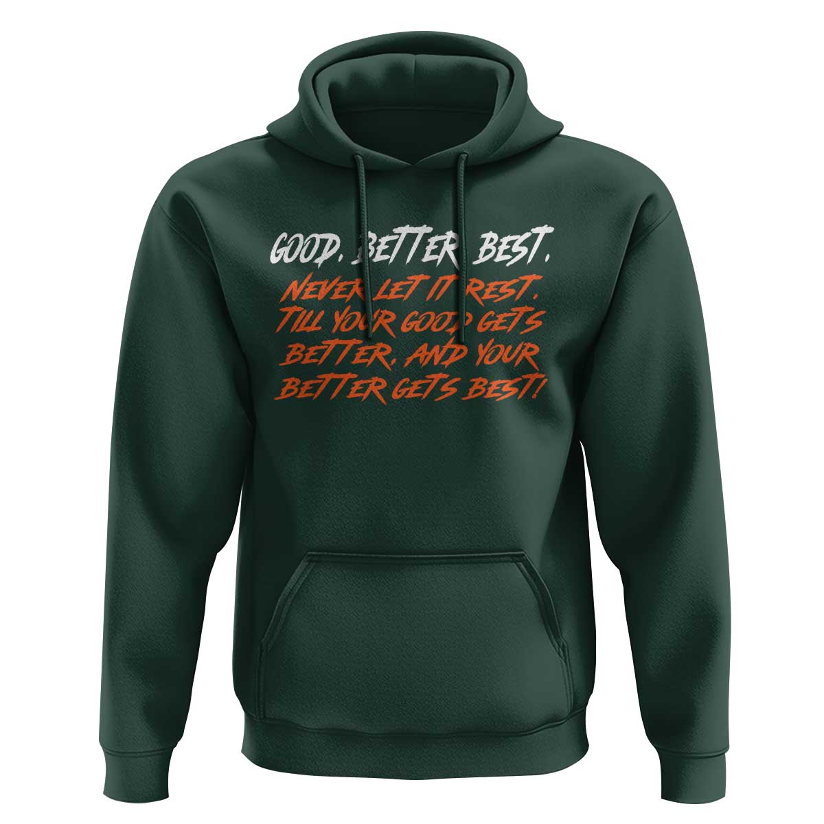 Good Better Best Hoodie Never Let It Rest Till Your Good Gets Better And Your Better Gets Best - Wonder Print Shop