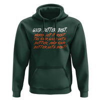 Good Better Best Hoodie Never Let It Rest Till Your Good Gets Better And Your Better Gets Best - Wonder Print Shop