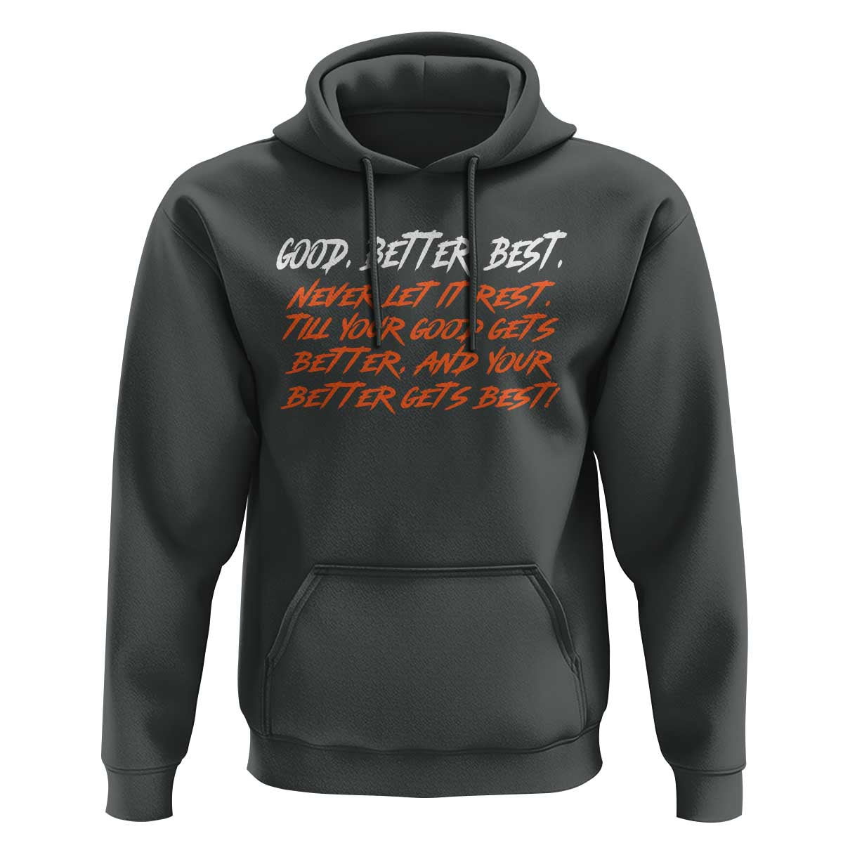 Good Better Best Hoodie Never Let It Rest Till Your Good Gets Better And Your Better Gets Best - Wonder Print Shop