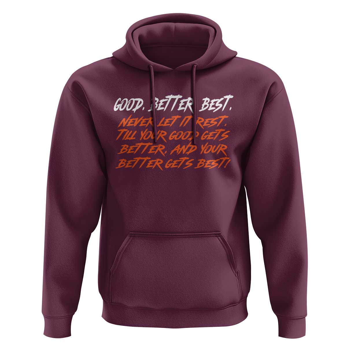 Good Better Best Hoodie Never Let It Rest Till Your Good Gets Better And Your Better Gets Best - Wonder Print Shop