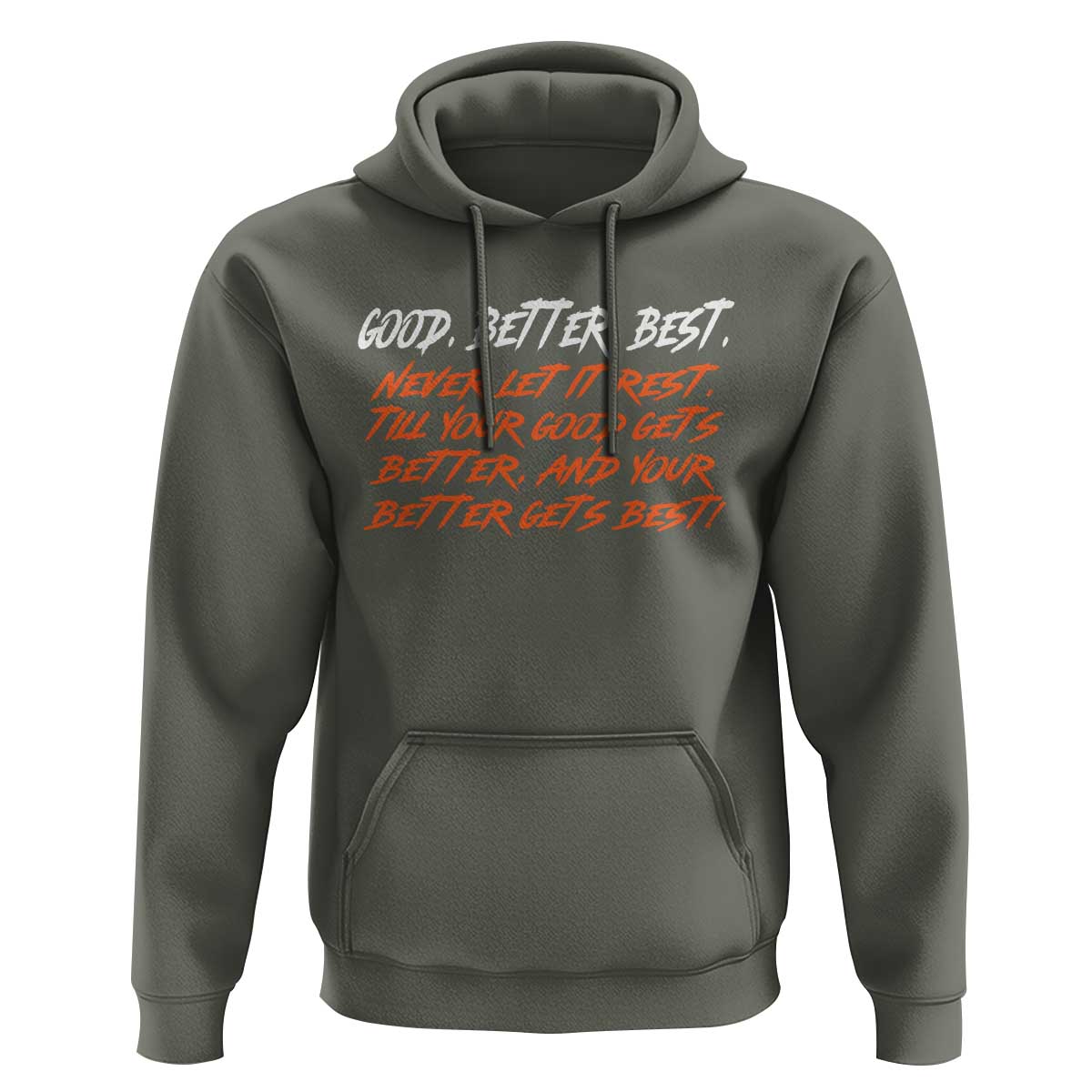 Good Better Best Hoodie Never Let It Rest Till Your Good Gets Better And Your Better Gets Best - Wonder Print Shop