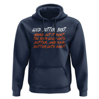Good Better Best Hoodie Never Let It Rest Till Your Good Gets Better And Your Better Gets Best - Wonder Print Shop