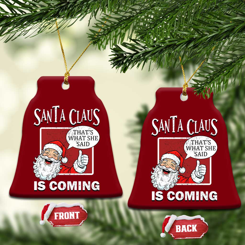 Funny Santa Christmas Ceramic Ornament That's What She Said Naughty Holiday Humor - Wonder Print Shop