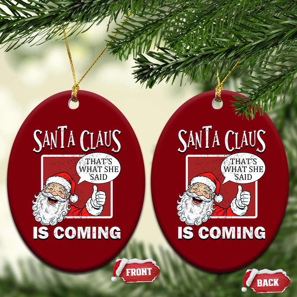 Funny Santa Christmas Ceramic Ornament That's What She Said Naughty Holiday Humor - Wonder Print Shop