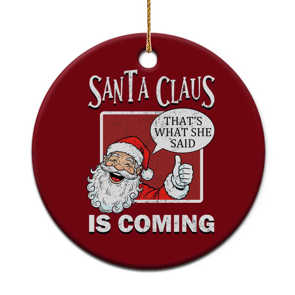 Funny Santa Christmas Ceramic Ornament That's What She Said Naughty Holiday Humor - Wonder Print Shop