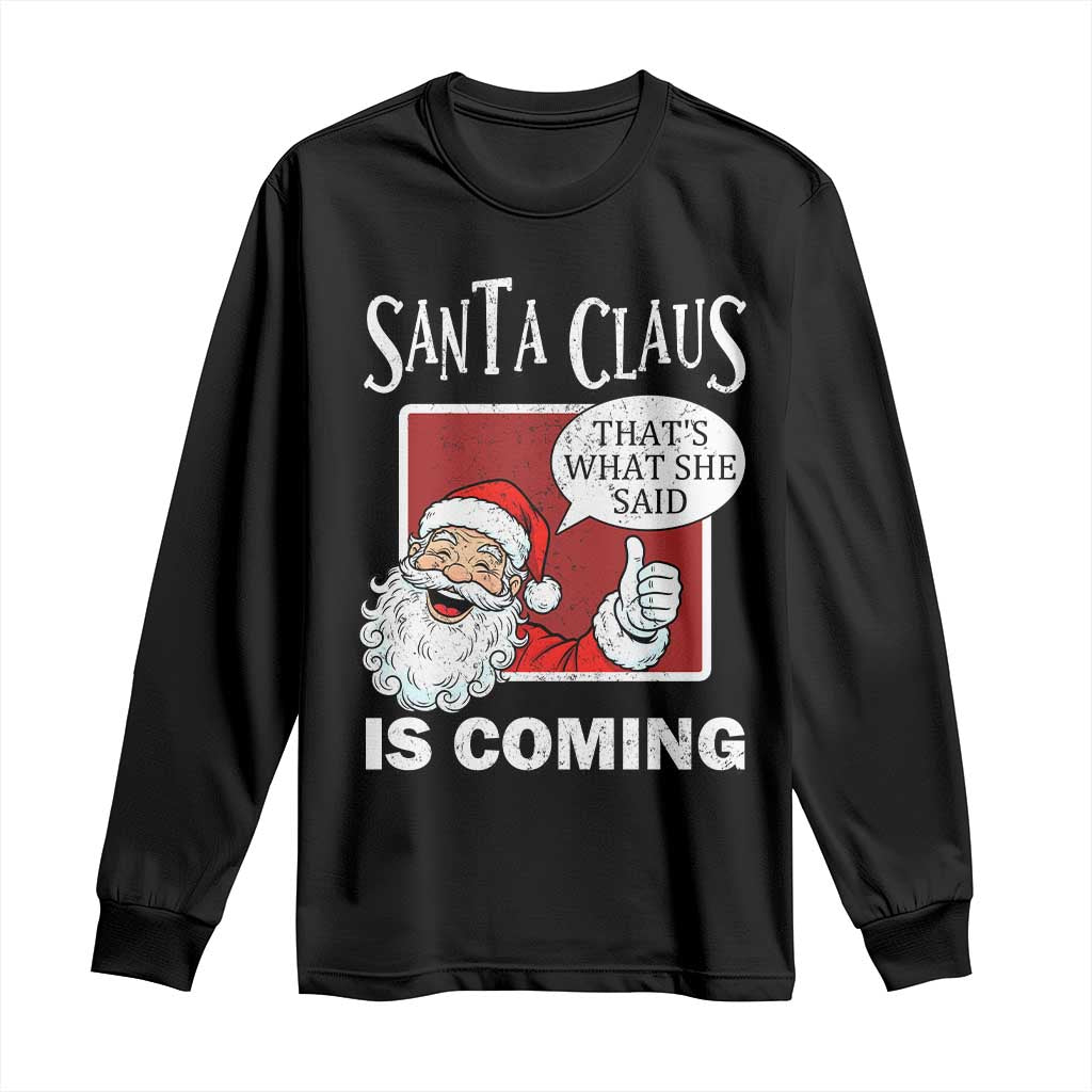 Funny Santa Christmas Long Sleeve Shirt That's What She Said Naughty Holiday Humor - Wonder Print Shop