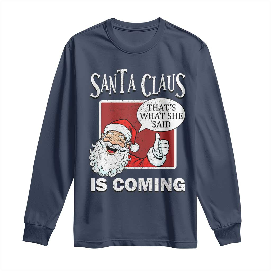 Funny Santa Christmas Long Sleeve Shirt That's What She Said Naughty Holiday Humor - Wonder Print Shop
