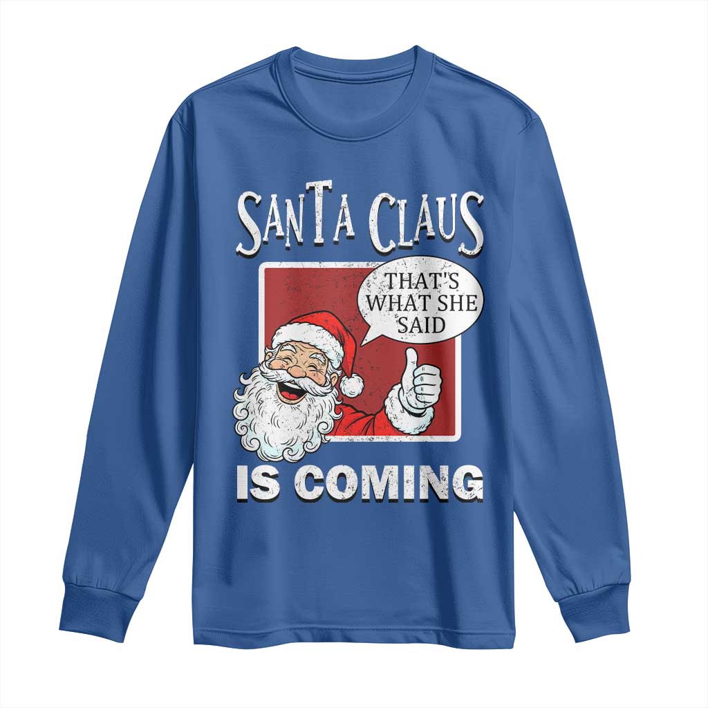 Funny Santa Christmas Long Sleeve Shirt That's What She Said Naughty Holiday Humor - Wonder Print Shop