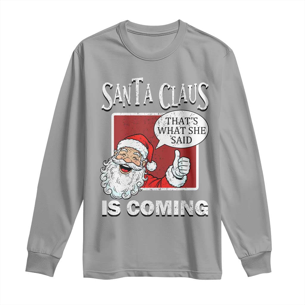 Funny Santa Christmas Long Sleeve Shirt That's What She Said Naughty Holiday Humor - Wonder Print Shop
