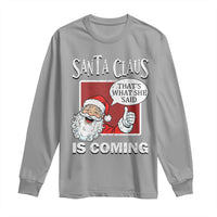 Funny Santa Christmas Long Sleeve Shirt That's What She Said Naughty Holiday Humor - Wonder Print Shop