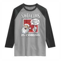 Funny Santa Christmas Raglan Shirt That's What She Said Naughty Holiday Humor - Wonder Print Shop