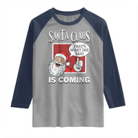 Funny Santa Christmas Raglan Shirt That's What She Said Naughty Holiday Humor - Wonder Print Shop