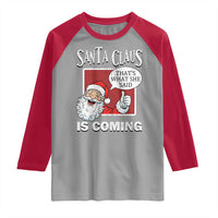 Funny Santa Christmas Raglan Shirt That's What She Said Naughty Holiday Humor - Wonder Print Shop