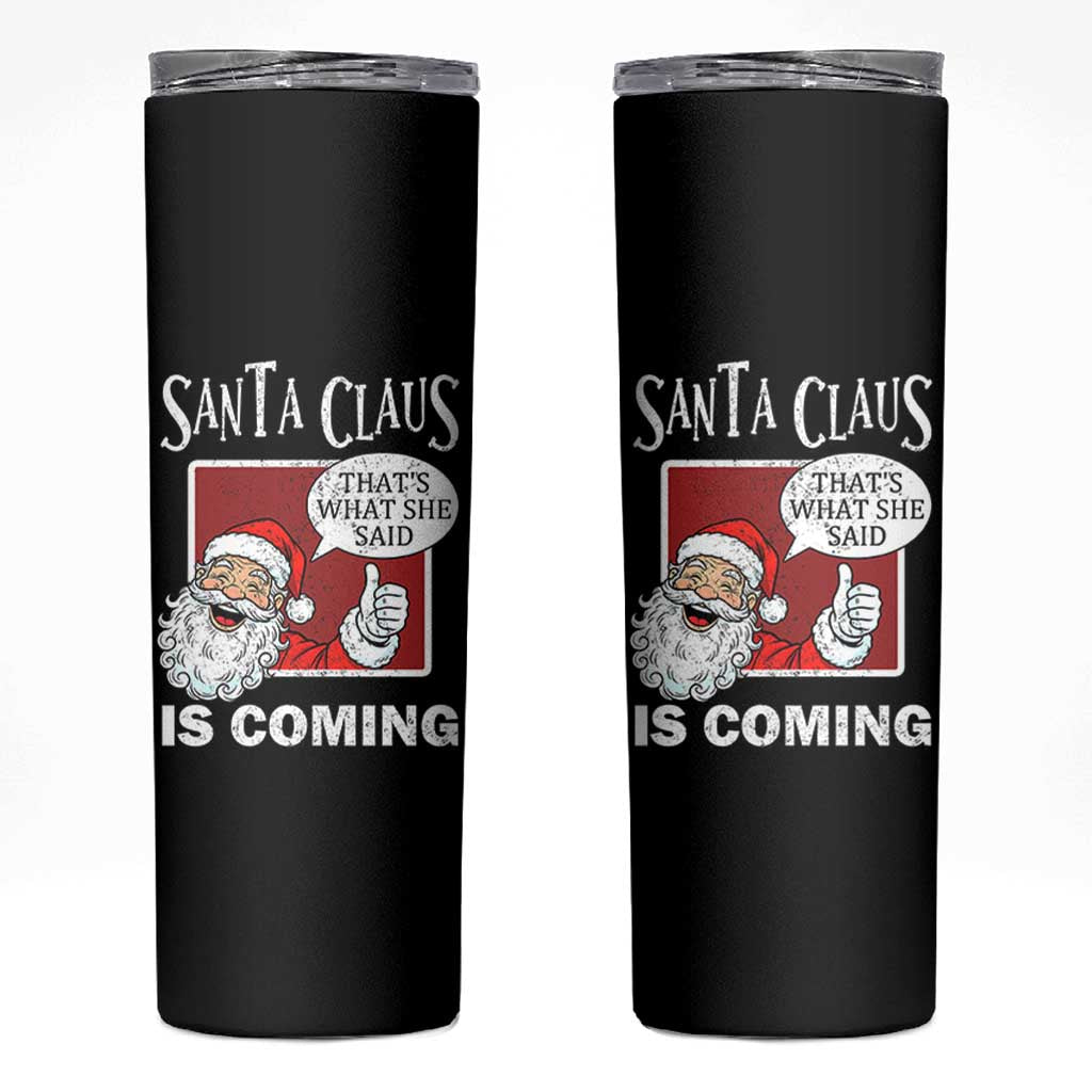 Funny Santa Christmas Skinny Tumbler That's What She Said Naughty Holiday Humor - Wonder Print Shop