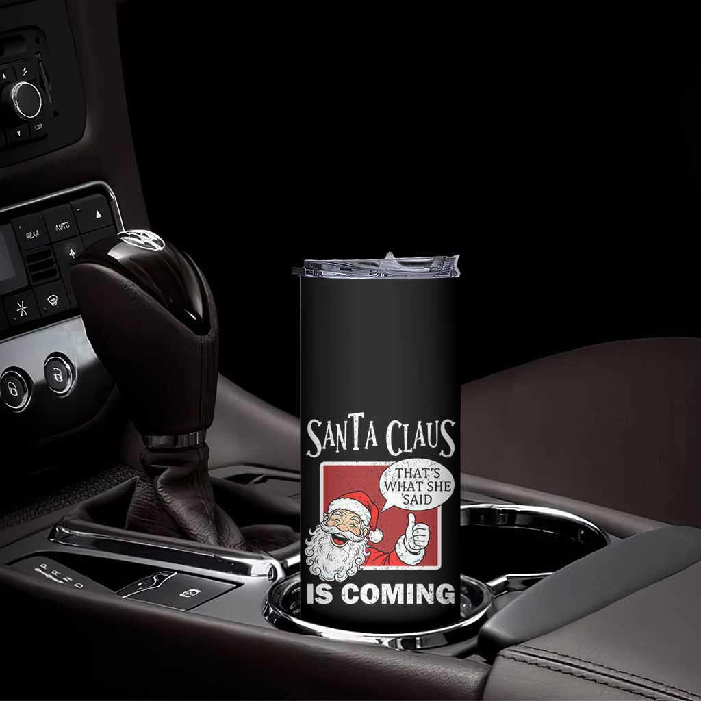 Funny Santa Christmas Skinny Tumbler That's What She Said Naughty Holiday Humor - Wonder Print Shop