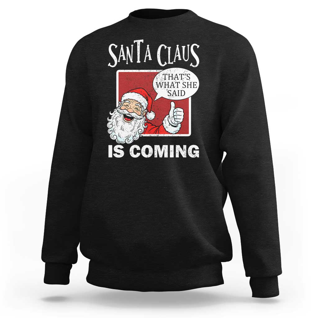 Funny Santa Christmas Sweatshirt That's What She Said Naughty Holiday Humor - Wonder Print Shop