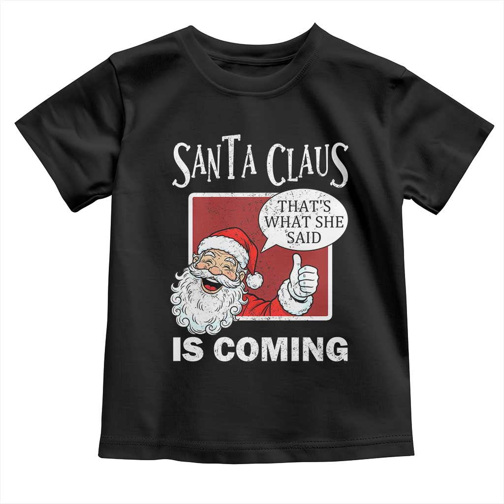 Funny Santa Christmas Toddler T Shirt That's What She Said Naughty Holiday Humor - Wonder Print Shop