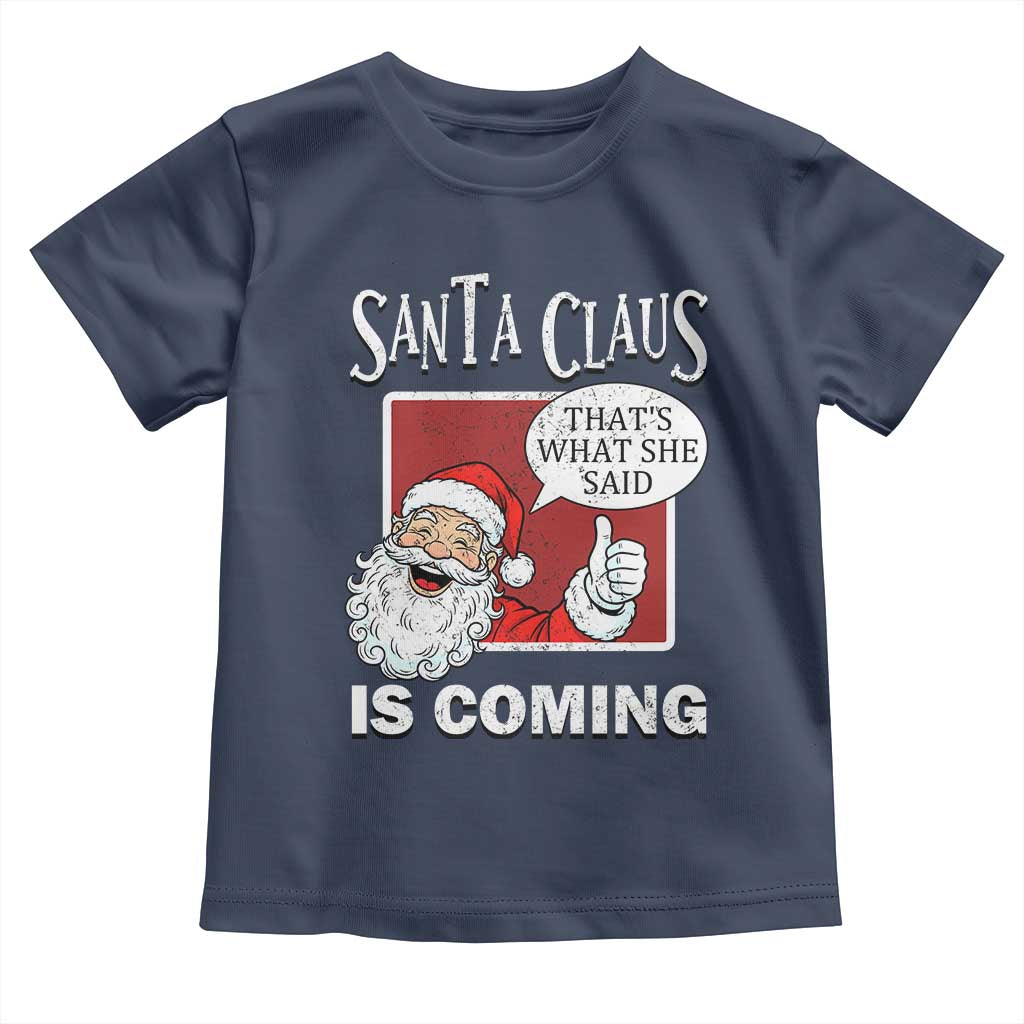 Funny Santa Christmas Toddler T Shirt That's What She Said Naughty Holiday Humor - Wonder Print Shop