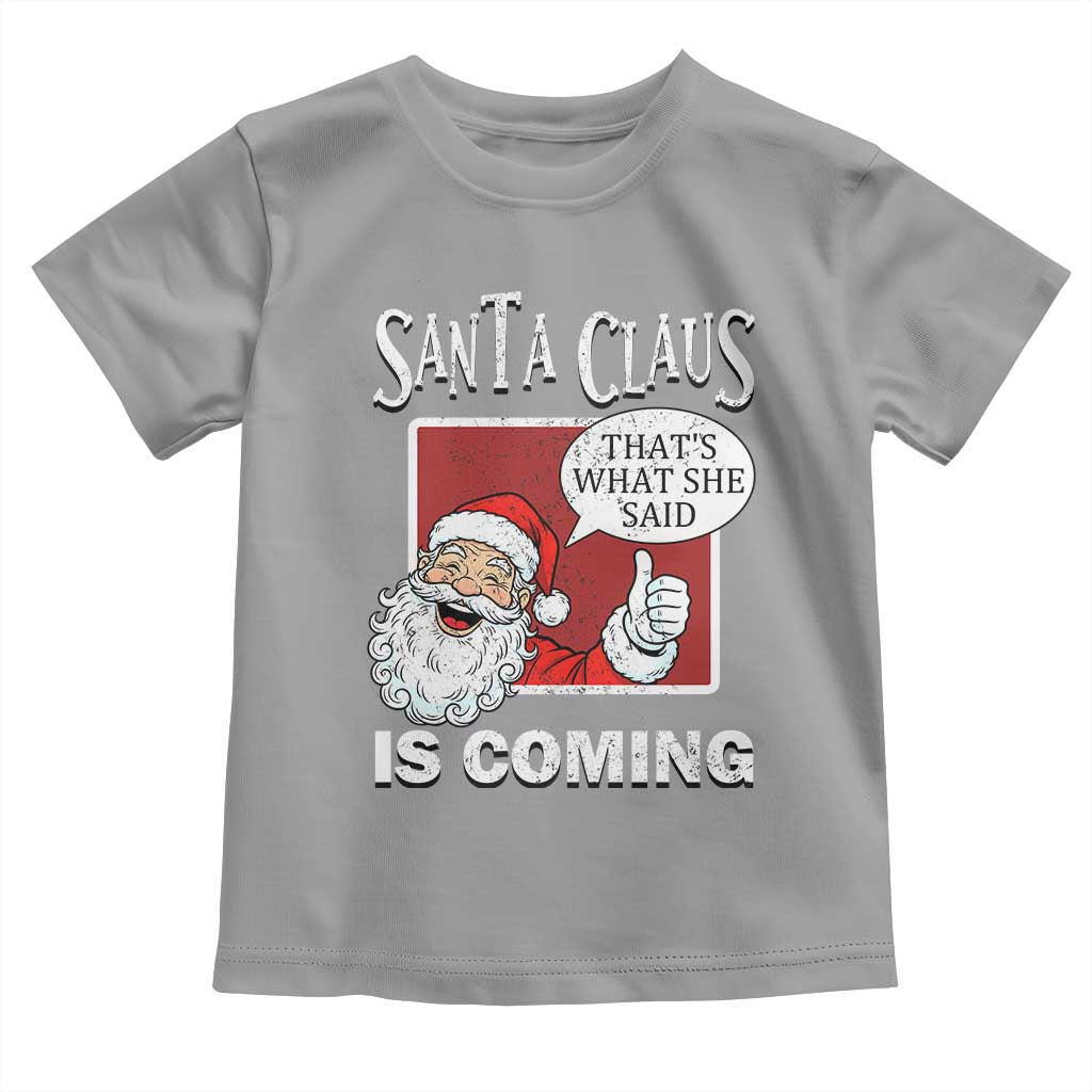 Funny Santa Christmas Toddler T Shirt That's What She Said Naughty Holiday Humor - Wonder Print Shop
