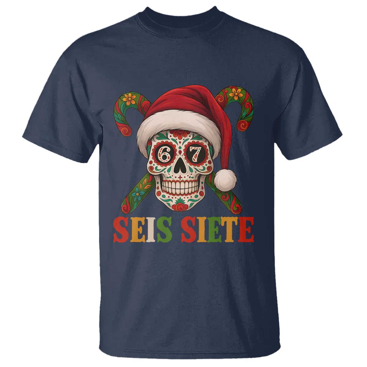 Seis Siete Christmas Meme T Shirt Sugar Skull 67 Santa Hat Candy Canes - Wonder Print Shop