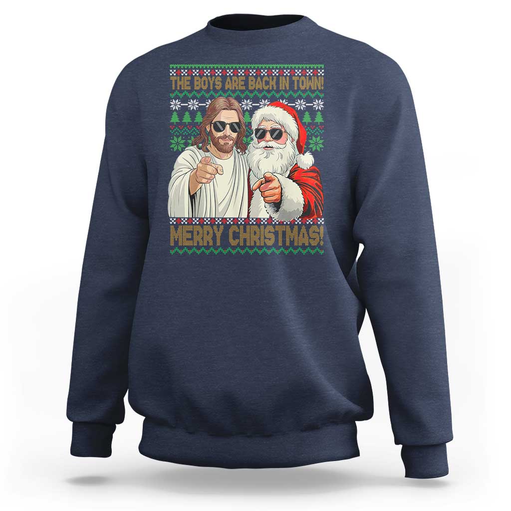 The Boys Are Back in Town Funny Christmas Sweatshirt Cool Santa and Jesus Holiday Humor - Wonder Print Shop