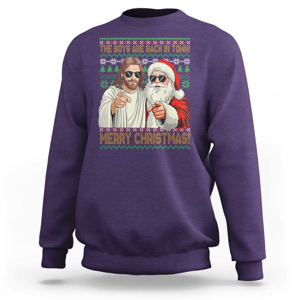 The Boys Are Back in Town Funny Christmas Sweatshirt Cool Santa and Jesus Holiday Humor - Wonder Print Shop