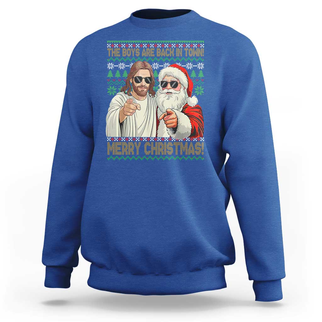 The Boys Are Back in Town Funny Christmas Sweatshirt Cool Santa and Jesus Holiday Humor - Wonder Print Shop