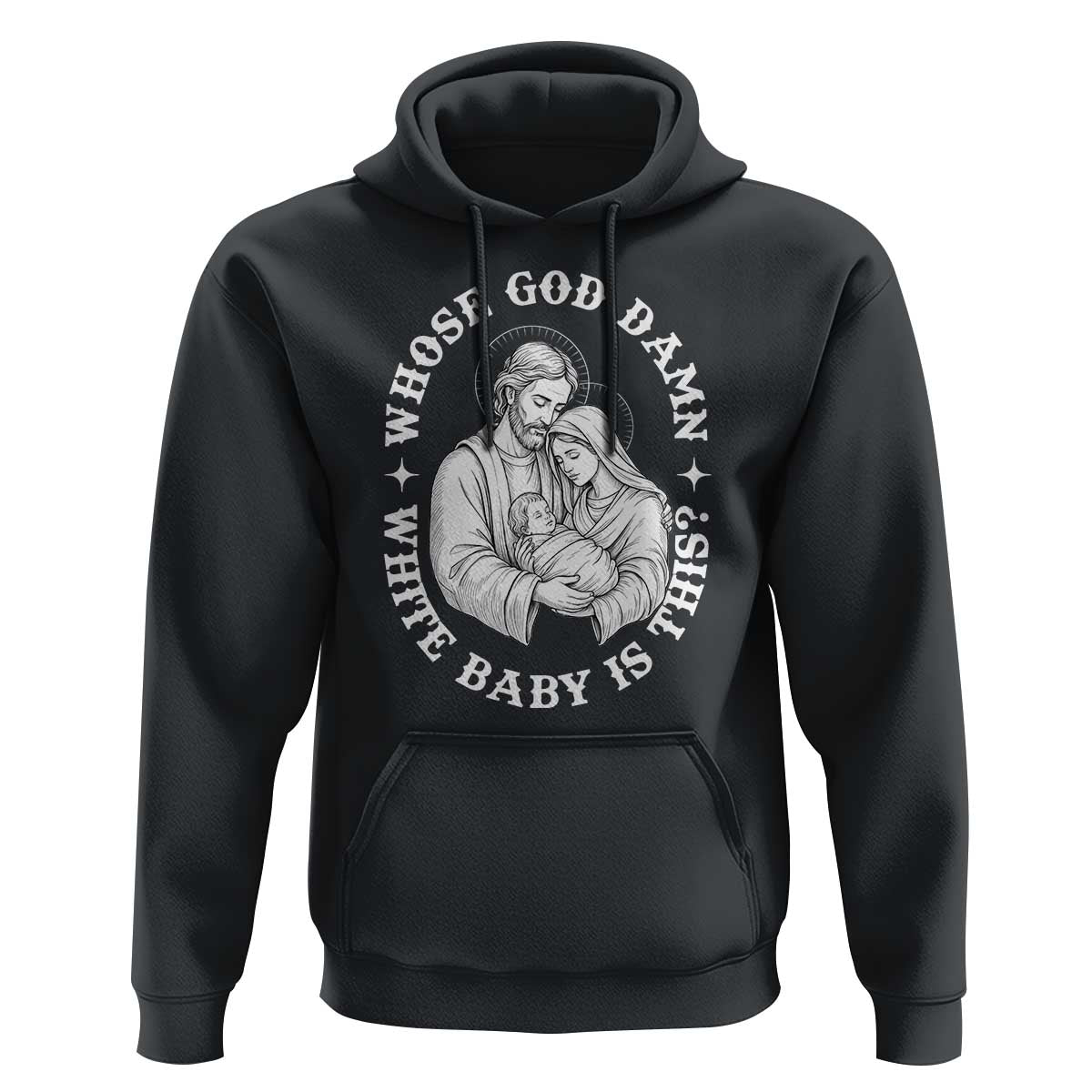 Funny Nativity Christmas Hoodie Whose God Damn White Baby Is This Irreverent Holiday Humor - Wonder Print Shop