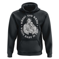 Funny Nativity Christmas Hoodie Whose God Damn White Baby Is This Irreverent Holiday Humor - Wonder Print Shop