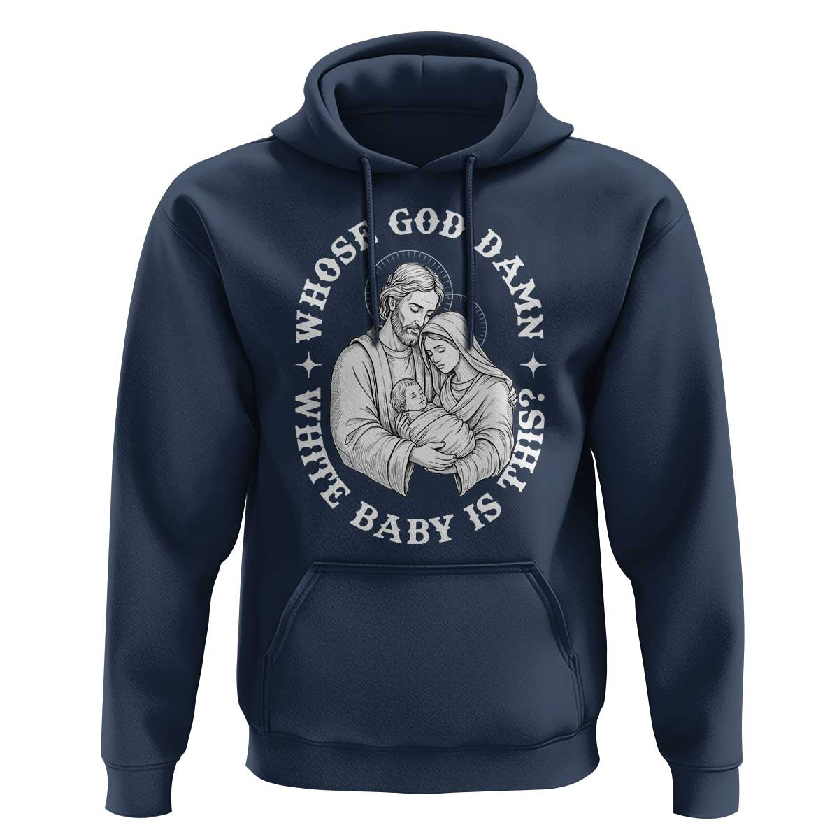 Funny Nativity Christmas Hoodie Whose God Damn White Baby Is This Irreverent Holiday Humor - Wonder Print Shop