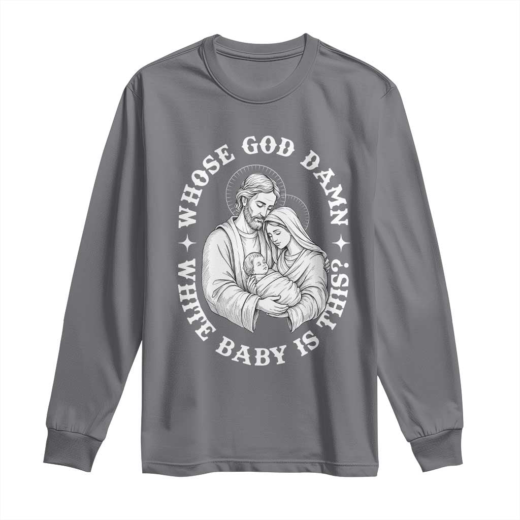 Funny Nativity Christmas Long Sleeve Shirt Whose God Damn White Baby Is This Irreverent Holiday Humor - Wonder Print Shop