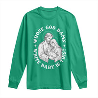 Funny Nativity Christmas Long Sleeve Shirt Whose God Damn White Baby Is This Irreverent Holiday Humor - Wonder Print Shop