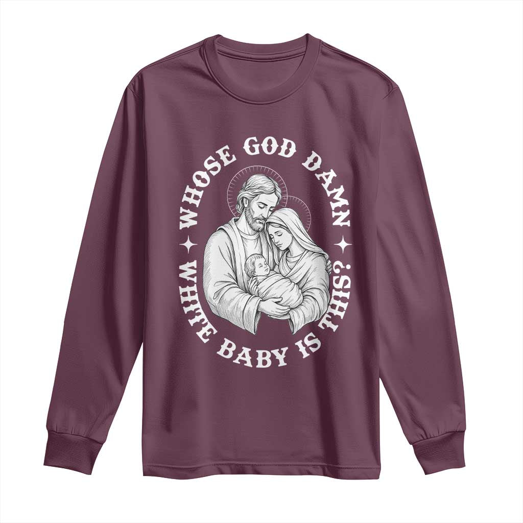 Funny Nativity Christmas Long Sleeve Shirt Whose God Damn White Baby Is This Irreverent Holiday Humor - Wonder Print Shop