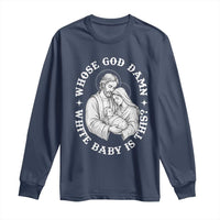 Funny Nativity Christmas Long Sleeve Shirt Whose God Damn White Baby Is This Irreverent Holiday Humor - Wonder Print Shop