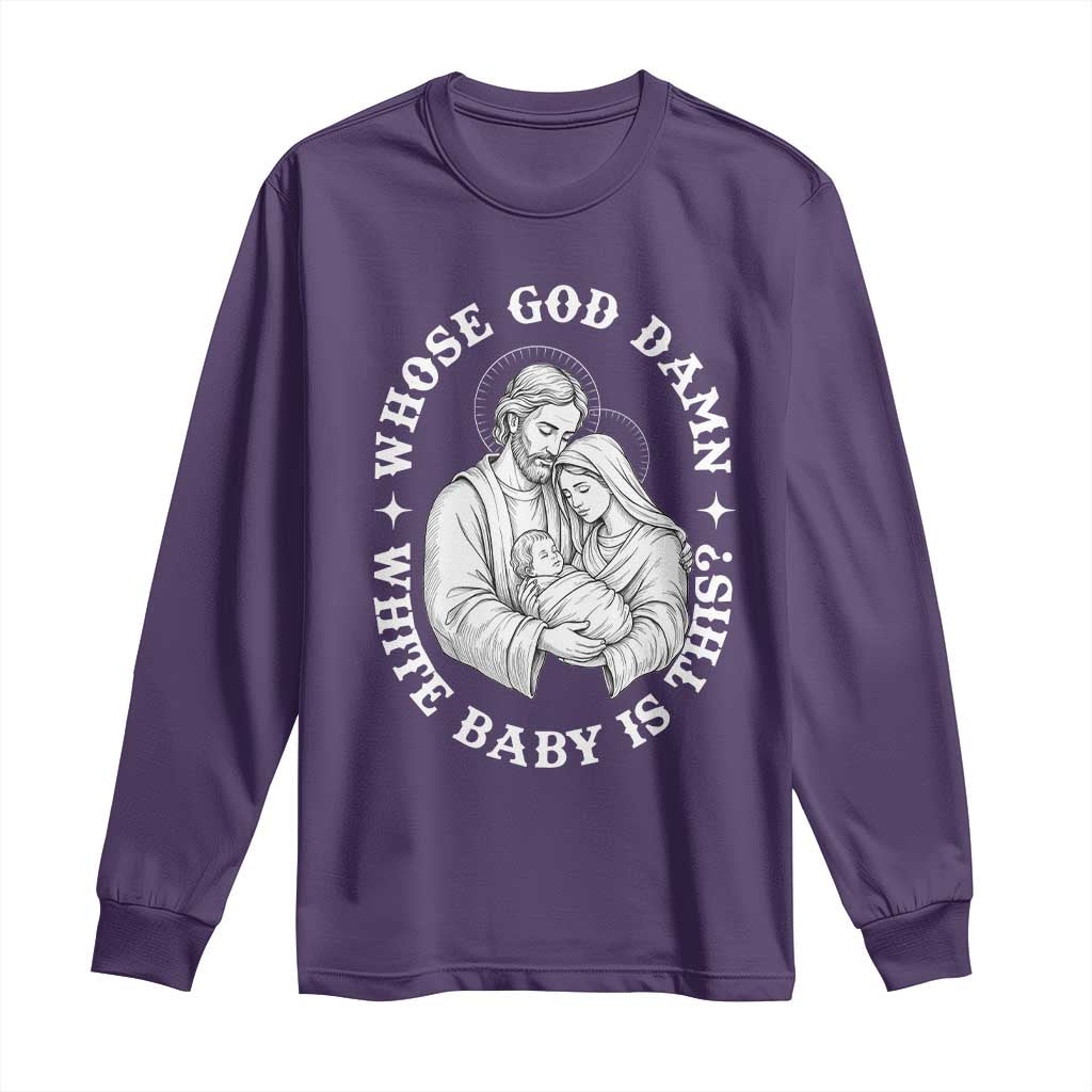 Funny Nativity Christmas Long Sleeve Shirt Whose God Damn White Baby Is This Irreverent Holiday Humor - Wonder Print Shop