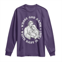 Funny Nativity Christmas Long Sleeve Shirt Whose God Damn White Baby Is This Irreverent Holiday Humor - Wonder Print Shop