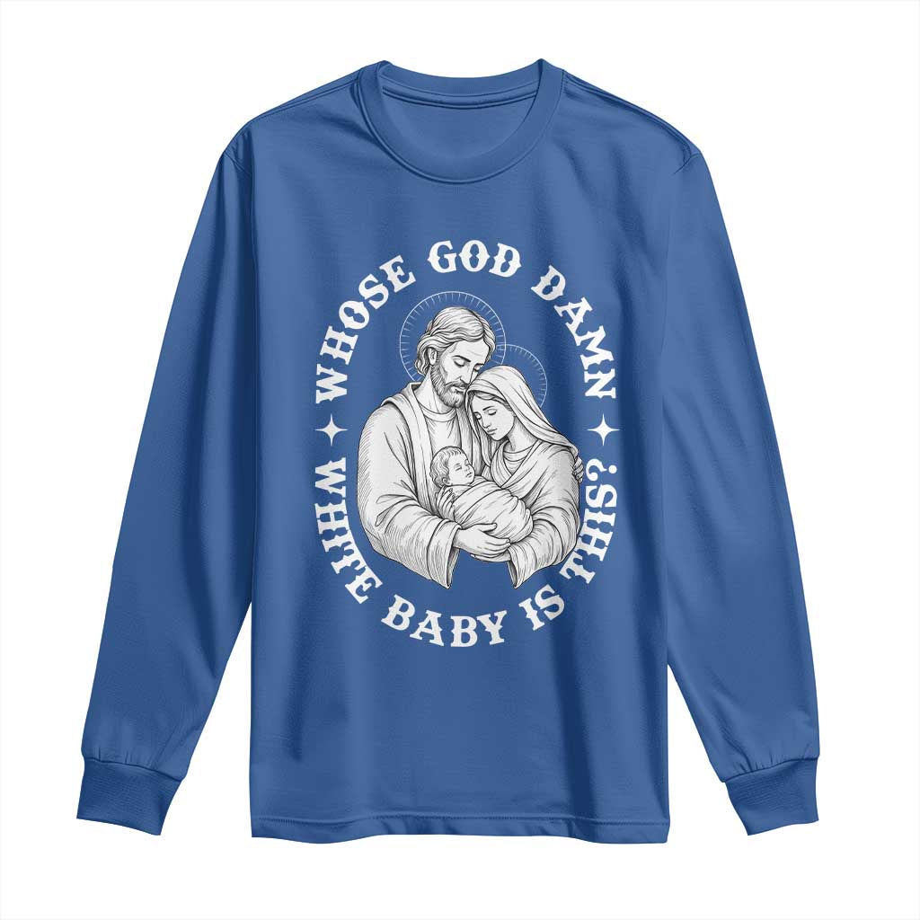 Funny Nativity Christmas Long Sleeve Shirt Whose God Damn White Baby Is This Irreverent Holiday Humor - Wonder Print Shop