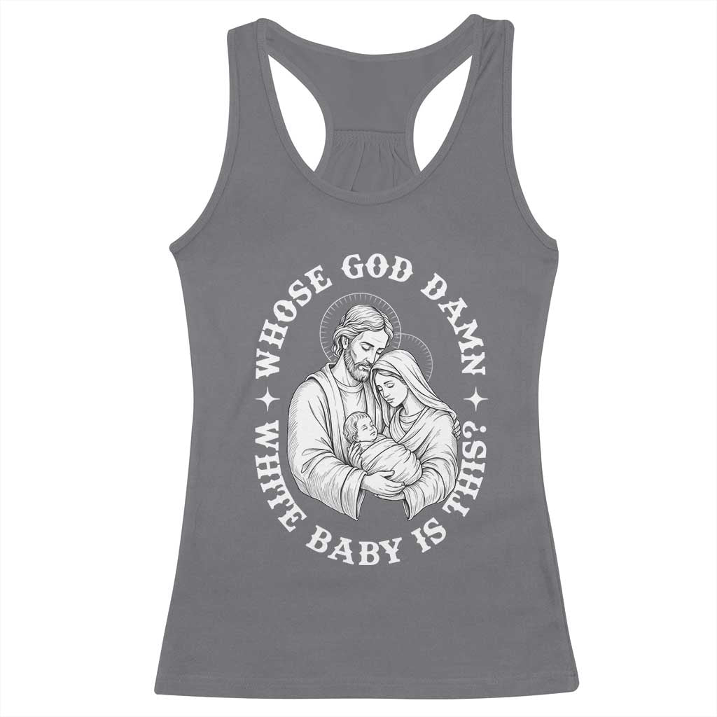 Funny Nativity Christmas Racerback Tank Top Whose God Damn White Baby Is This Irreverent Holiday Humor - Wonder Print Shop