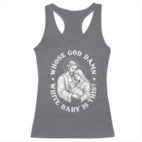 Funny Nativity Christmas Racerback Tank Top Whose God Damn White Baby Is This Irreverent Holiday Humor - Wonder Print Shop