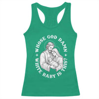 Funny Nativity Christmas Racerback Tank Top Whose God Damn White Baby Is This Irreverent Holiday Humor - Wonder Print Shop