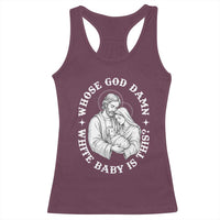 Funny Nativity Christmas Racerback Tank Top Whose God Damn White Baby Is This Irreverent Holiday Humor - Wonder Print Shop