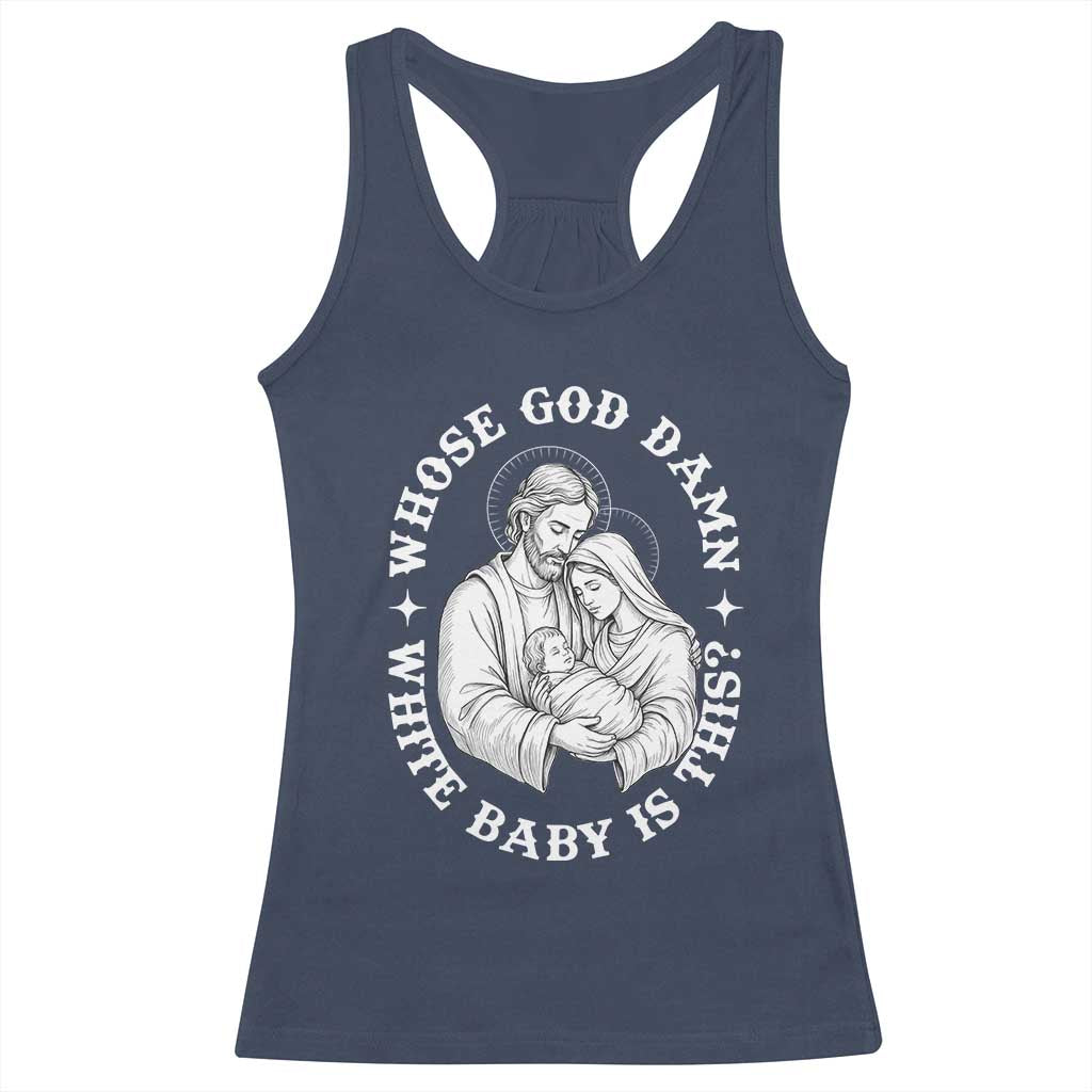Funny Nativity Christmas Racerback Tank Top Whose God Damn White Baby Is This Irreverent Holiday Humor - Wonder Print Shop