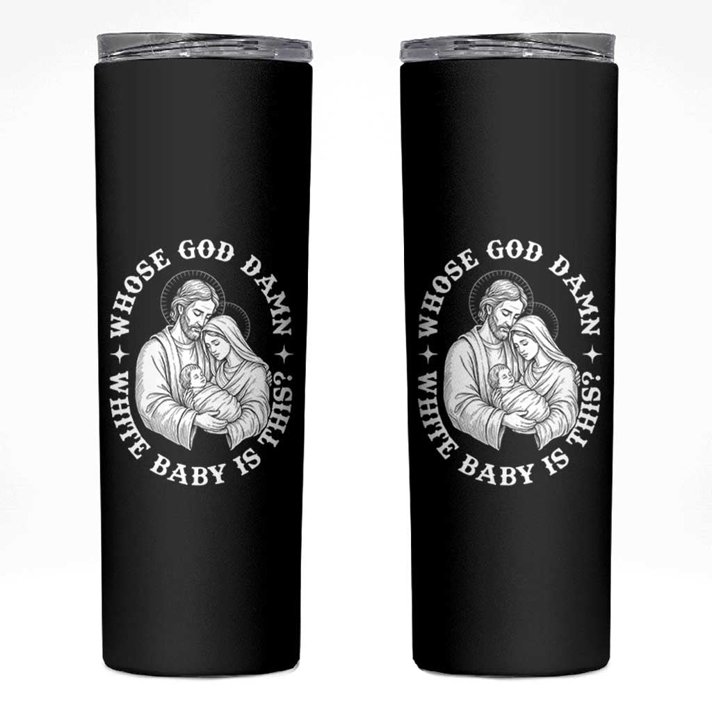 Funny Nativity Christmas Skinny Tumbler Whose God Damn White Baby Is This Irreverent Holiday Humor - Wonder Print Shop