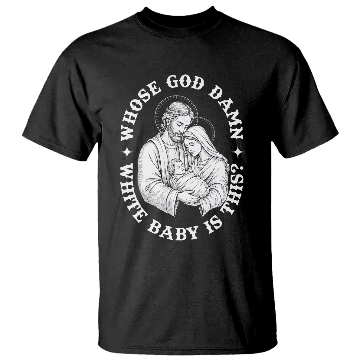 Funny Nativity Christmas T Shirt Whose God Damn White Baby Is This Irreverent Holiday Humor - Wonder Print Shop