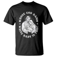 Funny Nativity Christmas T Shirt Whose God Damn White Baby Is This Irreverent Holiday Humor - Wonder Print Shop