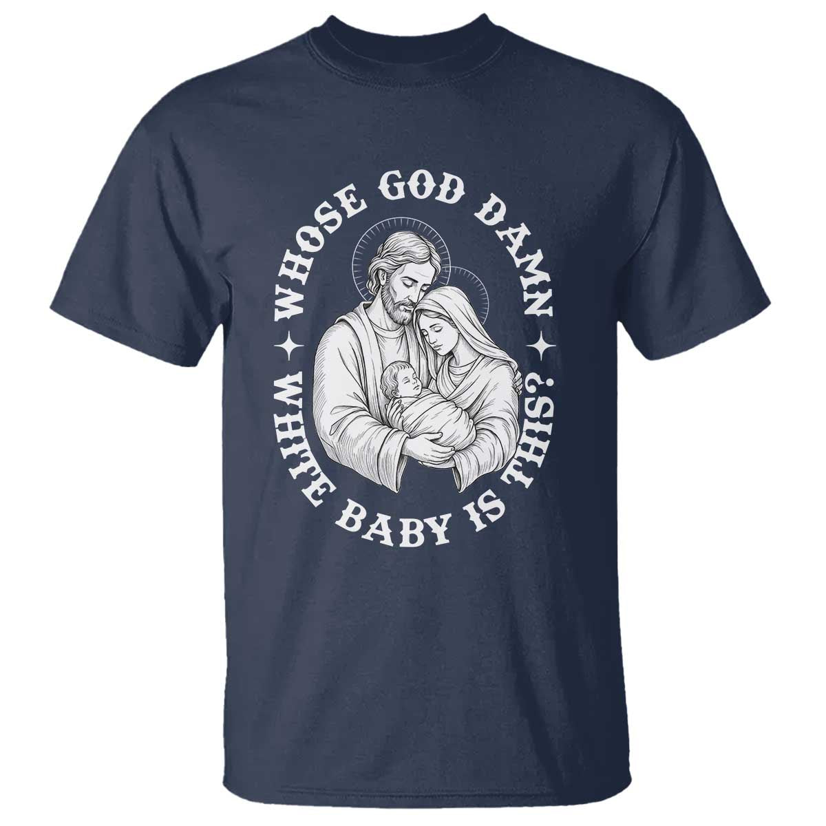 Funny Nativity Christmas T Shirt Whose God Damn White Baby Is This Irreverent Holiday Humor - Wonder Print Shop