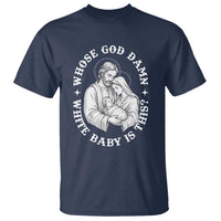 Funny Nativity Christmas T Shirt Whose God Damn White Baby Is This Irreverent Holiday Humor - Wonder Print Shop