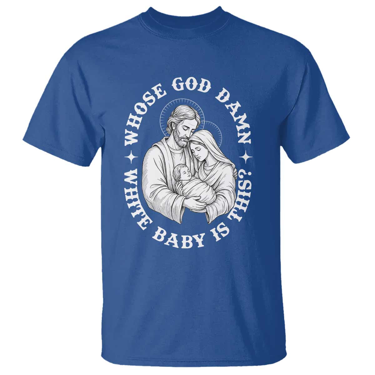 Funny Nativity Christmas T Shirt Whose God Damn White Baby Is This Irreverent Holiday Humor - Wonder Print Shop