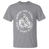Funny Nativity Christmas T Shirt Whose God Damn White Baby Is This Irreverent Holiday Humor - Wonder Print Shop